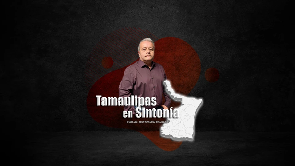 Tamaulipas en Sintonía con Martin Diaz -23 de Noviembre del 2024