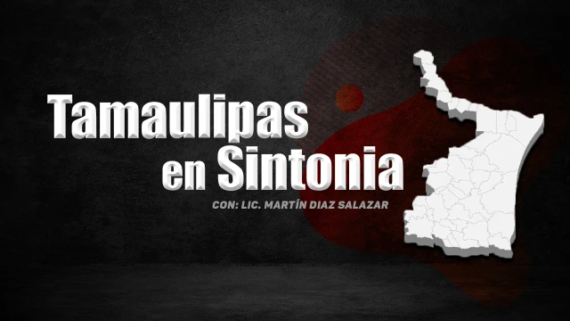 Tamaulipas en Sintonía con Martin Diaz - 20 de enero de 2024